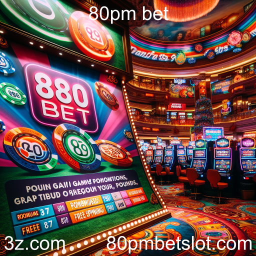 As Melhores Promoções do 80pm Bet para Jogadores